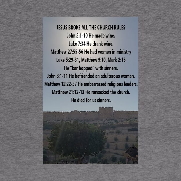 Jesus Broke The Rules, Eastern Gate in background by Isaiah 5:20 Tees